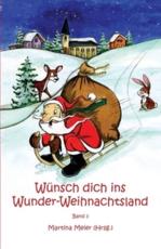 WÃ¼nsch dich ins Wunder-Weihnachtsland: ErzÃ¤hlungen, MÃ¤rchen und Gedichte zur Advents- und Weihnachtszeit - Band 3 - Meier, Martina