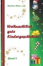 Weihnachtlich Gute Kindergeschichten - Martina Meier