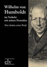 Wilhelm von Humboldt im Verkehr mit seinen Freunden - Kappstein, Theodor