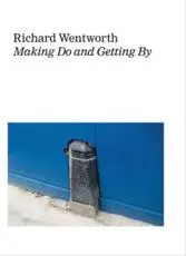 Richard Wentworth - Making Do and Getting By