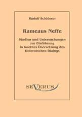 Rameaus Neffe - Studien und Untersuchungen zur EinfÃ¼hrung in Goethes Ãœbersetzung des Diderotschen Dialogs - SchlÃ¶sser, Rudolf