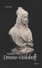 Annette von Droste-HÃ¼lshoff. Eine Biographie:Aus Fraktur Ã¼bertragen und sorgsam Korrektur gelesen - Busse, Carl