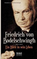 Friedrich Bodelschwingh (1831-1910): Ein Blick in sein Leben - Bodelschwingh, Friedrich