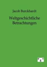 Weltgeschichtliche Betrachtungen - Burckhardt, Jacob