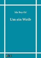 Um ein Weib - Boy-Ed, Ida