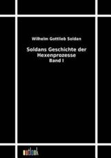 Soldans Geschichte der Hexenprozesse - Soldan, Wilhelm Gottlieb