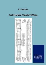 Praktischer Stahlschiffbau - Foerster, E.
