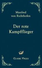 Der Rote Kampfflieger - Richthofen, Manfred Von