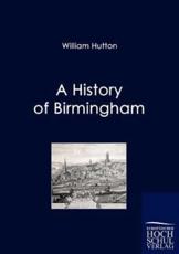 A History of Birmingham - William Hutton (author)
