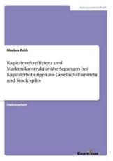 Kapitalmarkteffizienz und Marktmikrostruktur-Ã¼berlegungen bei KapitalerhÃ¶hungen aus Gesellschaftsmitteln und Stock splits - Roth, Markus