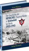 Die Geschichte der Henschel Flugzeug-Werke A.G. in SchÃ¶nefeld bei Berlin 1933 bis 1945 - Materna, Horst