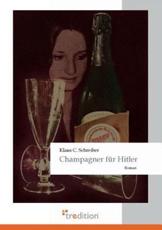 Champagner Fur Hitler - Schreiber, Klaus C.