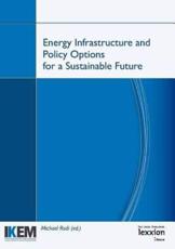 Energy Infrastructure and Policy Options for a Sustainable Future - Michael Rodi (editor)