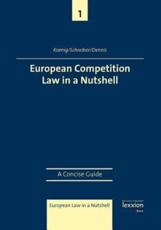 European Competition Law in a Nutshell - Sandra Dennis, Christian Koenig, Kristina Schreiber