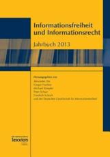 Informationsfreiheit Und Informationsrecht Jahrbuch 2013 - Alexander Dix (editor), Gregor Franssen (editor), Michael Kloepfer (editor), Peter Schaar (editor), Friedrich Schoch (editor)