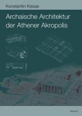 Archaische Architektur Der Athener Akropolis - Konstantin Kissas