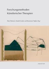 Forschungsmethoden Kunstlerischer Therapien - Peter Petersen (editor), Harald Gruber (editor), Rosemarie Tupker (editor)