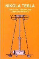 Collected German and American Patents - Tesla, Nikola