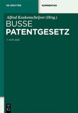 Patentgesetz - Rudolf Busse (founding editor), Alfred Keukenschrijver (editor), Thomas BaumgÃ¤rtner (editor), Claus-Peter Brandt (editor), Rainer Engels (editor), et al. (editor)