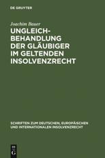Ungleichbehandlung Der GlÃ¤ubiger Im Geltenden Insolvenzrecht - Joachim Bauer