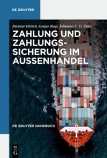 Zahlung Und Zahlungssicherung Im Auenhandel - Dietmar Ehrlich (author), Gregor Haas (author), Johannes C.D. Zahn (founding editor)