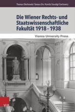 Die Wiener Rechts- Und Staatswissenschaftliche FakultÃ¤t 19181938 - Thomas Olechowski (editor), Tamara Ehs (editor), Kamila Maria Staudigl-Ciechowicz (editor)