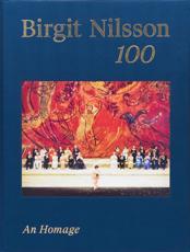 Birgit Nilsson 100 - Rutbert Reisch (editor), Metropolitan Museum of Art (New York, N.Y.) (host institution)
