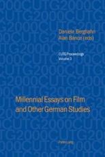Millennial Essays on Film and Other German Studies; Selected papers from the Conference of University Teachers of German, University of Southampton, April 2000 - Berghahn, Daniela