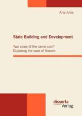 State Building and Development: Two sides of the same coin? Exploring the case of Kosovo - Ante, Arta