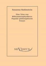 Eine Trias von Willensmetaphysikern: PopulÃ¤r-philosophische Essays - Rubinstein, Susanna