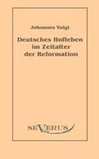 Deutsches Hofleben im Zeitalter der Reformation - Voigt, Johannes
