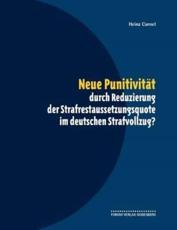 Neue PunitivitÃ¤t durch Reduzierung der Strafrestaussetzungsquote im deutschen Strafvollzug? - Cornel, Heinz
