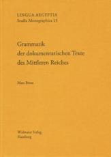 Grammatik Der Dokumentarischen Texte Des Mittleren Reiches - Marc Brose
