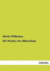 Die Wunder Des Mikroskops - Willkomm, Moritz