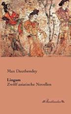 Lingam:ZwÃ¶lf asiatische Novellen - Dauthendey, Max