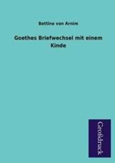 Goethes Briefwechsel Mit Einem Kinde - Arnim, Bettine Von