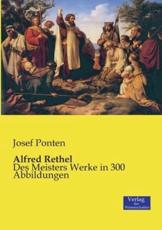 Alfred Rethel:Des Meisters Werke in 300 Abbildungen - Ponten, Josef