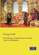 Der Feldzug von Dyrrhachium zwischen Caesar und Pompejus - Veith, Georg