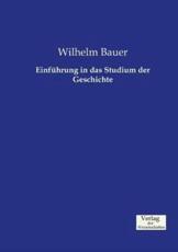 EinfÃ¼hrung in das Studium der Geschichte - Bauer, Wilhelm