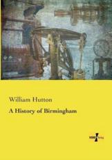A History of Birmingham - William Hutton (author)