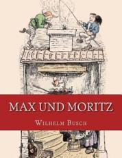 Max Und Moritz - Wilhelm Busch (author), Wilhelm Busch (illustrator)