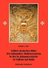 GrÃ¤ber deutscher Ritter des Johanniter-/Malteserordens in der St.-Johannes-Kirche in Valletta auf Malta - Ebe, Joseph A.