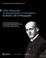 Oskar Kokoschka - Ein KÃ¼nstlerleben in Lichtbildern Oskar Kokoschka - An Artist's Life in Photographs - Bernadette Reinhold (editor), Patrick Werkner (editor)