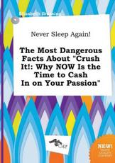 Never Sleep Again! The Most Dangerous Facts About "Crush It!