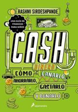 Dinero: Cómo Ganarlo, Ahorralo, Gastarlo Y Donarlo / Cash: How to Earn It, Save It, Spend It, Grow It, Give It