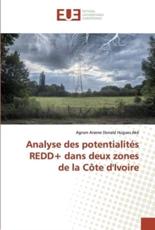 Analyse des potentialitÃ©s REDD+ dans deux zones de la CÃ´te d'Ivoire - AkÃ©, Agnon Arsene Donald Hugues