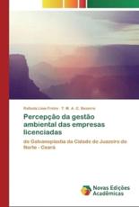 PercepÃ§Ã£o da gestÃ£o ambiental das empresas licenciadas - Freire, Rafaela Lima