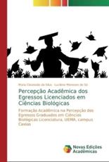 PercepÃ§Ã£o AcadÃªmica dos Egressos Licenciados em CiÃªncias BiolÃ³gicas - da Silva, Maria Cleoneide
