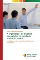 A organização do trabalho pedagógico na escola de educação infantil:: um diálogo entre educadores italianos e brasileiros