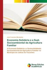 Economia SolidÃ¡ria e a Sust. Socioambiental da Agricultura Familiar - Mendanha, JosÃ© Francisco